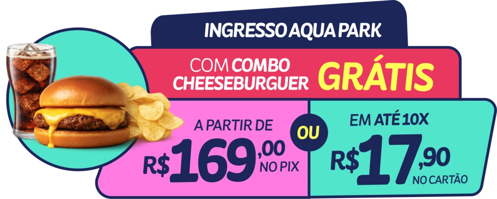 Ingresso Aqua Park com combo cheeseburguer grátis, a partir de R$ 169 no PIX ou 10x de R$ 17,90 no cartão